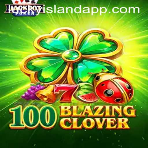 Unveiling 100BlazingClover: A New Gaming Adventure at Lucky Island Casino